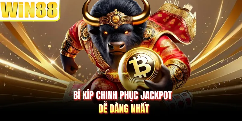 Bí kíp chinh phục Jackpot dễ dàng nhất