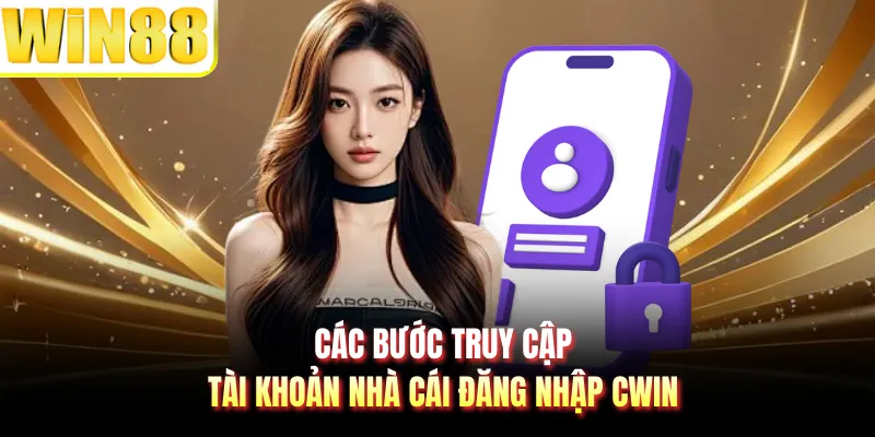 Các bước truy cập tài khoản nhà cái đăng nhập CWIN