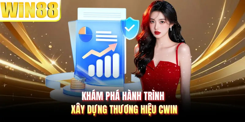 Khám phá hành trình xây dựng thương hiệu CWIN