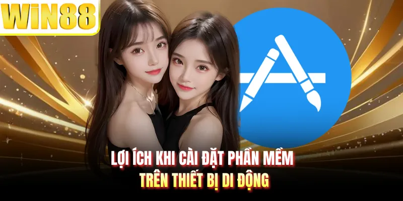 Lợi ích khi cài đặt phần mềm trên thiết bị di động