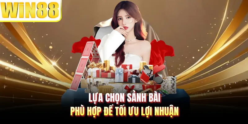 Lựa chọn sảnh bài phù hợp để tối ưu lợi nhuận