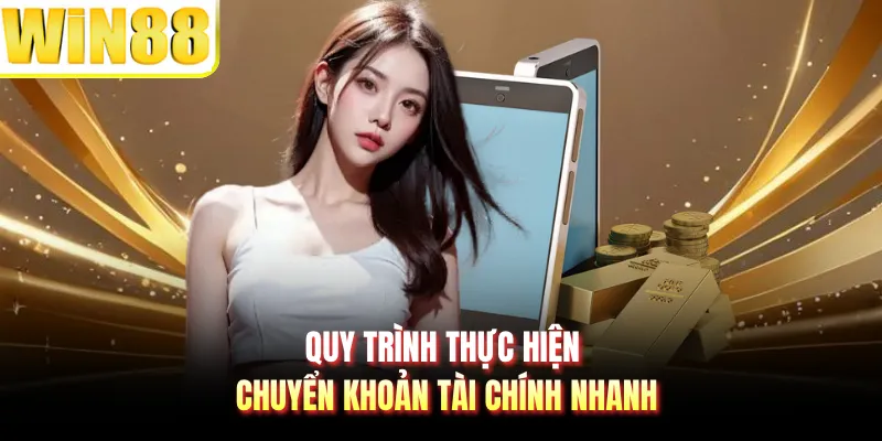 Quy trình thực hiện chuyển khoản tài chính nhanh