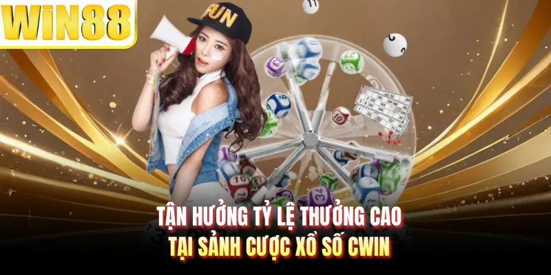 Tận hưởng tỷ lệ thưởng cao tại sảnh cược xổ số CWIN