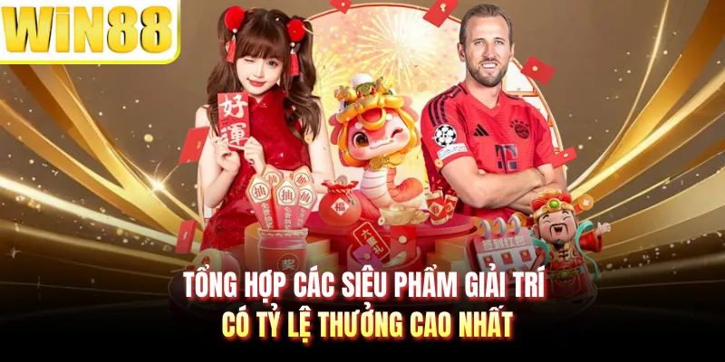 Tổng hợp các siêu phẩm giải trí có tỷ lệ thưởng cao nhất