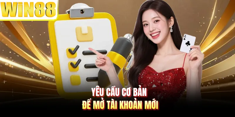 Yêu cầu cơ bản để mở tài khoản mới