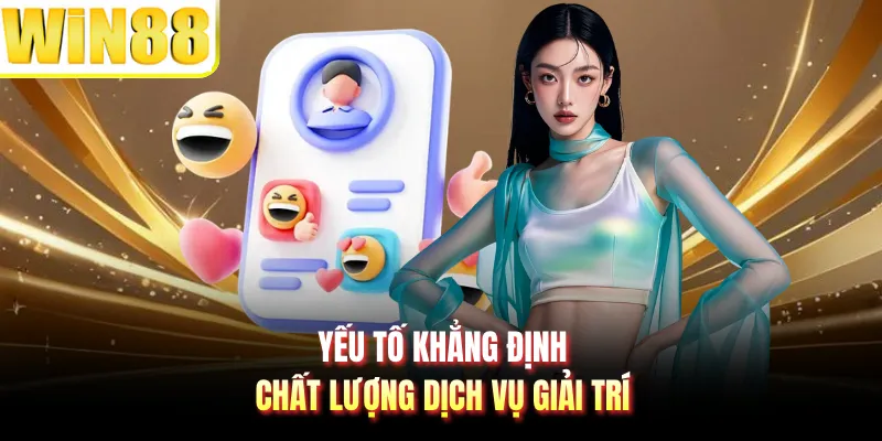 Yếu tố khẳng định chất lượng dịch vụ giải trí